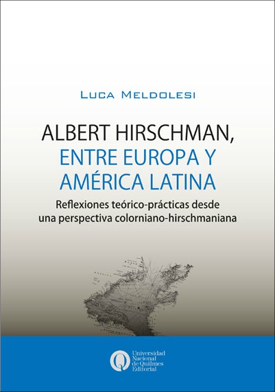 Albert Hirschman, entre Europa y América Latina. Reflexiones teórico-prácticas desde una perspectiva colorniano-hirschmaniana, de Luca Meldolesi